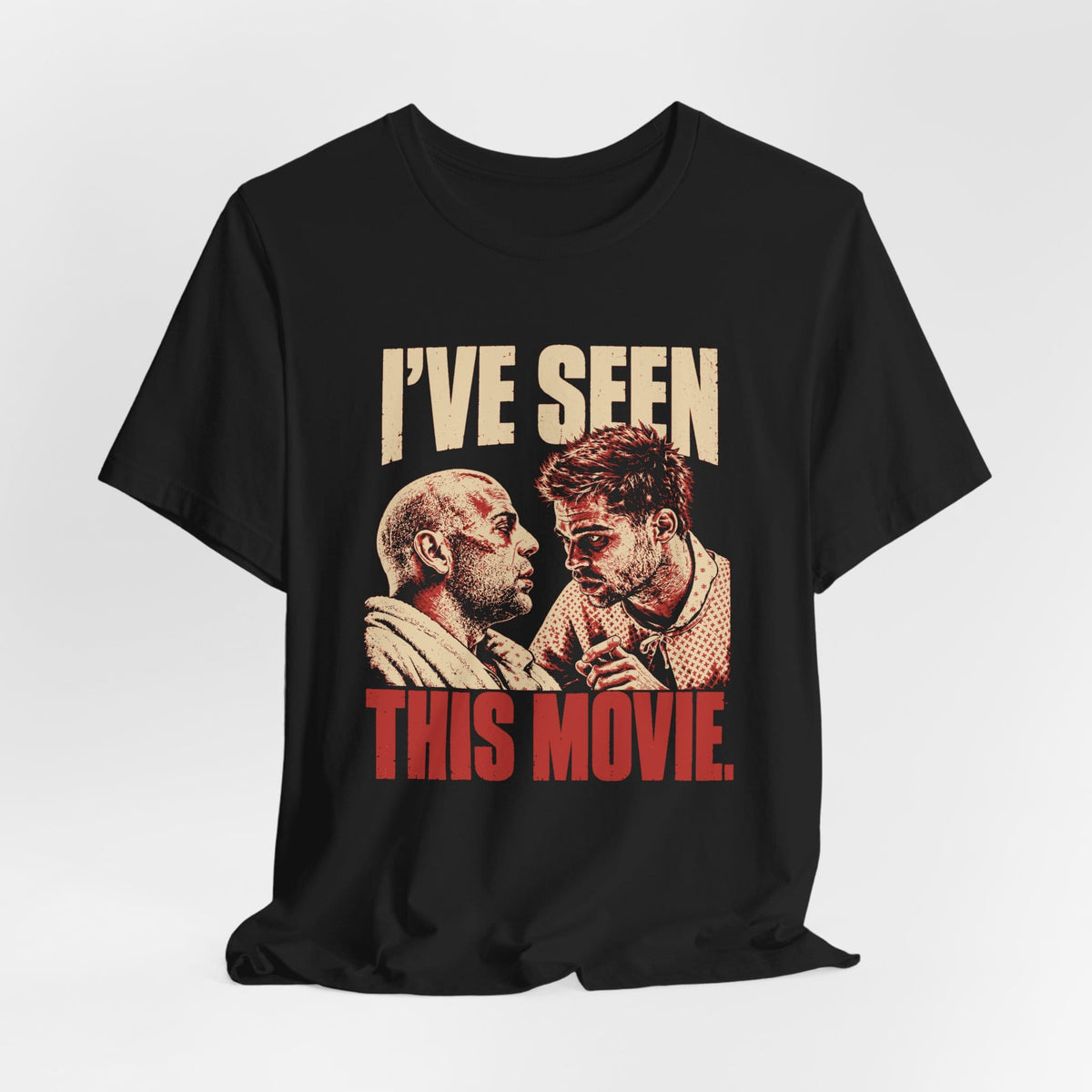 I'VE SEEN THIS MOVIE. Tee