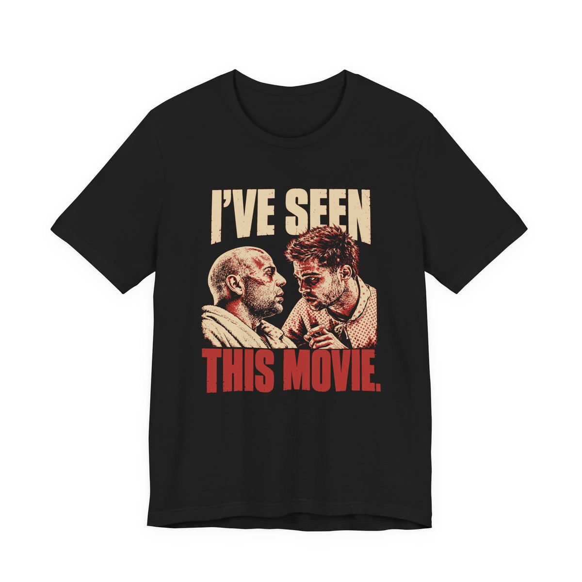I'VE SEEN THIS MOVIE. Tee